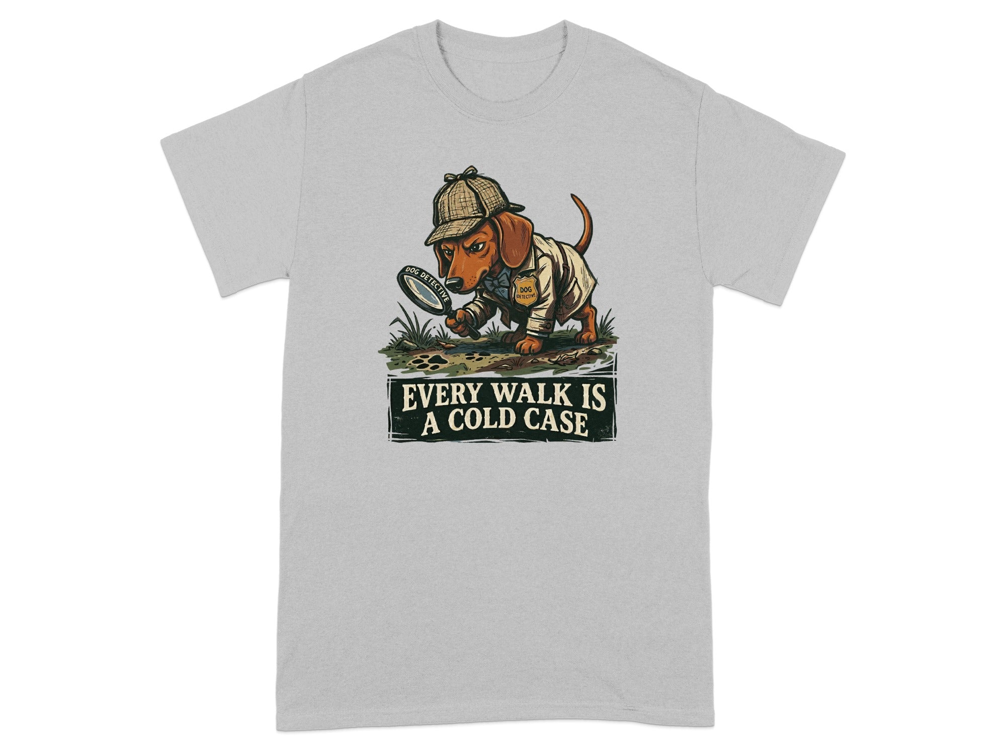 Dachshund detective with magnifying glass on t-shirt, reads "Every Walk is a Cold Case".