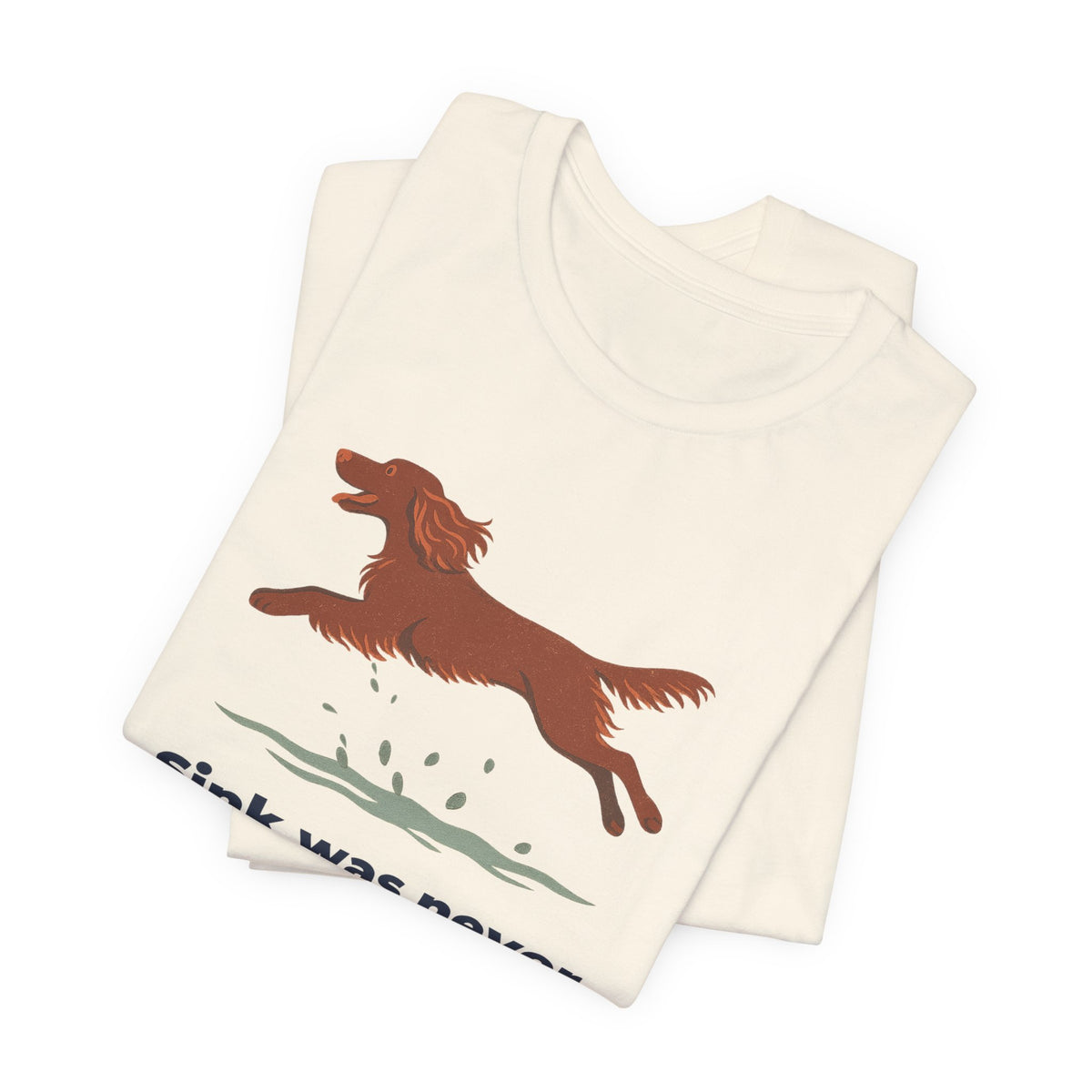 Field Spaniel Sink Was Never An Option Tee