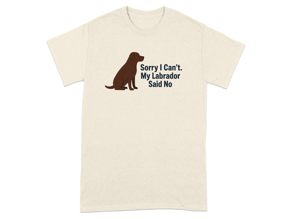 Cream t-shirt with a brown Labrador silhouette and the text "Sorry I Can't. My Labrador Said No".