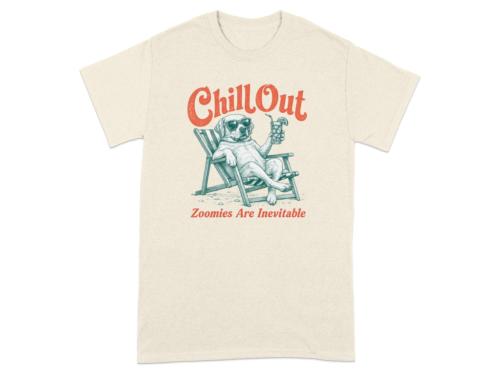 Cream t-shirt with dog in lounge chair, sunglasses, holding drink, "Chill Out" and "Zoomies Are Inevitable".