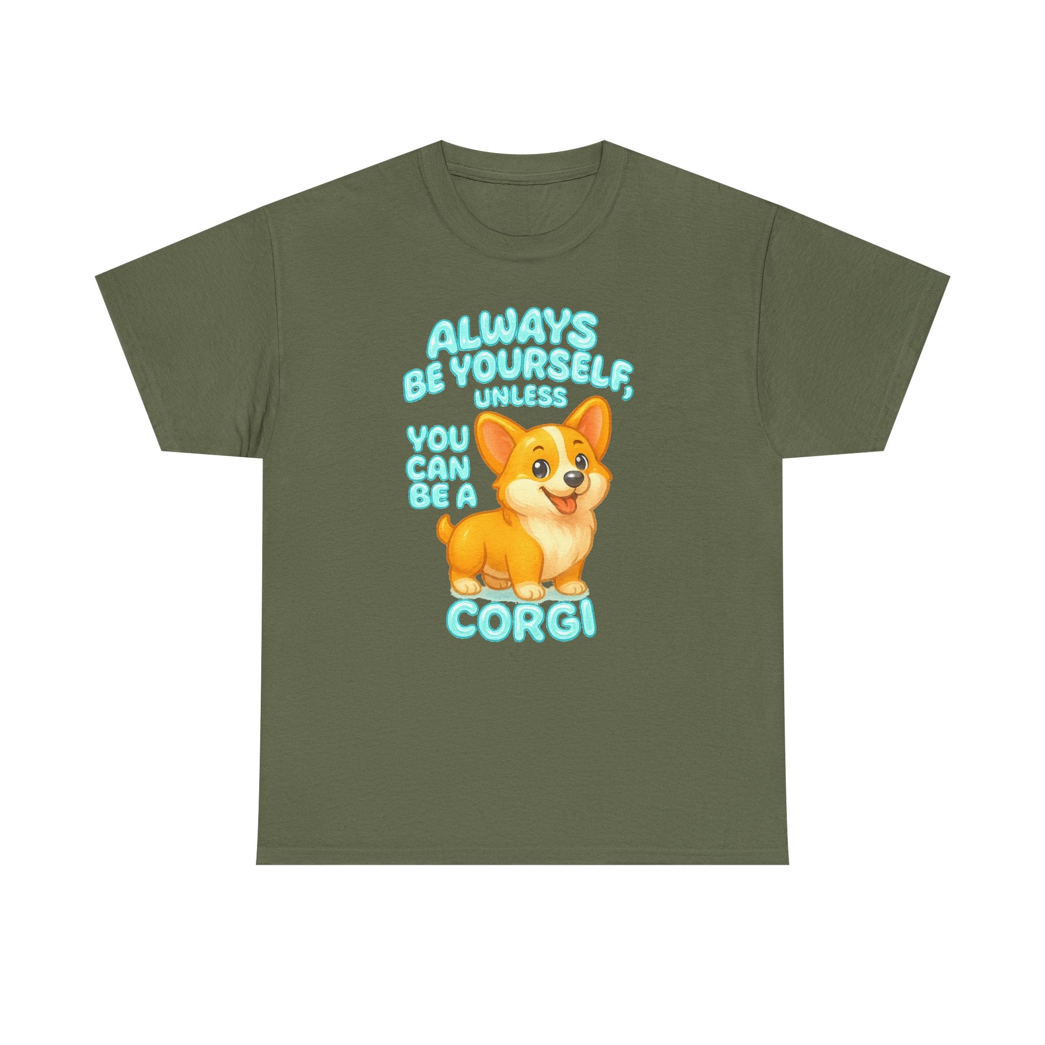 Unless You Can Be A Corgi T-Shirt