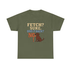 Fetch? Sure. Give It Back? No! - Funny Chocolate Lab Tee