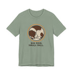 German Shorthaired Pointer Big Dog Small Ball Tee
