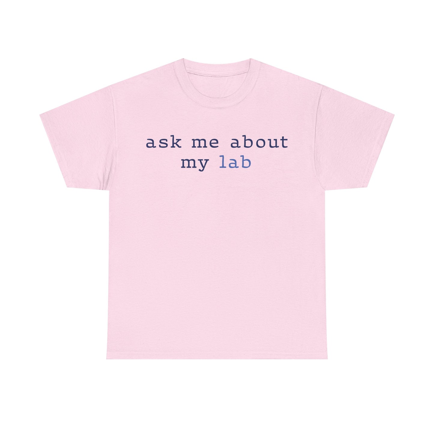 'Ask me about my lab' Text Design T-Shirt