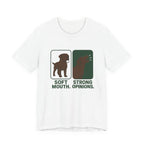 Chocolate Lab Soft Mouth Strong Opinions Tee