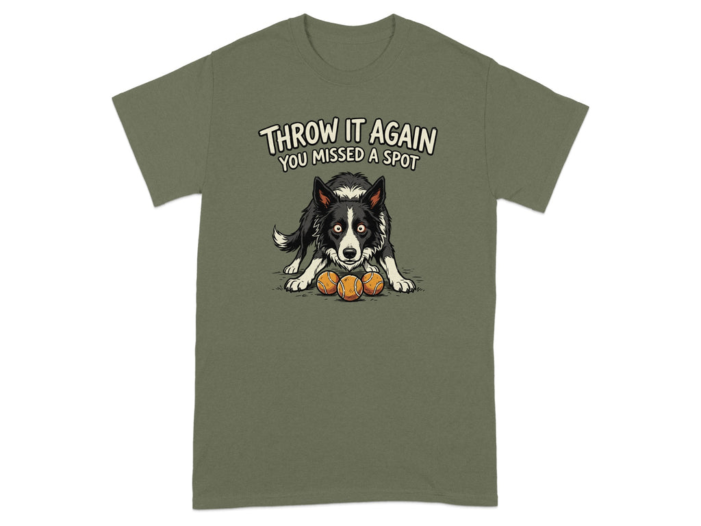 T-shirt with a border collie and three tennis balls, text reads "THROW IT AGAIN YOU MISSED A SPOT".