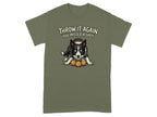 T-shirt with a border collie and three tennis balls, text reads "THROW IT AGAIN YOU MISSED A SPOT".