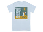 Light blue t-shirt with a graphic saying "Corgi Days Are The Best Days" and a corgi.