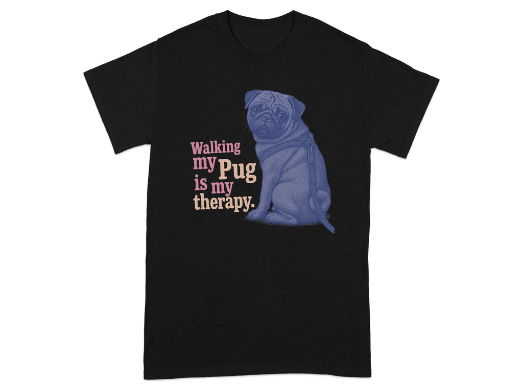 Black t-shirt with "Walking my Pug is my therapy." and a pug illustration.