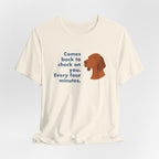 Vizsla Comes Back Every Four Minutes Tee