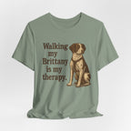 Walking My Brittany Is My Therapy Tee