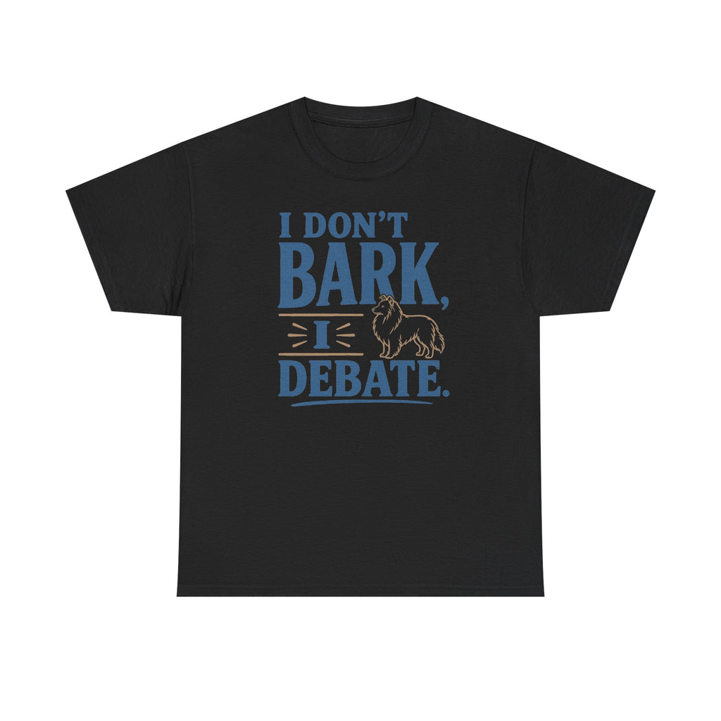I Don't Bark, I Debate. Sheltie t-shirt