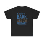 I Don't Bark, I Debate. Sheltie t-shirt