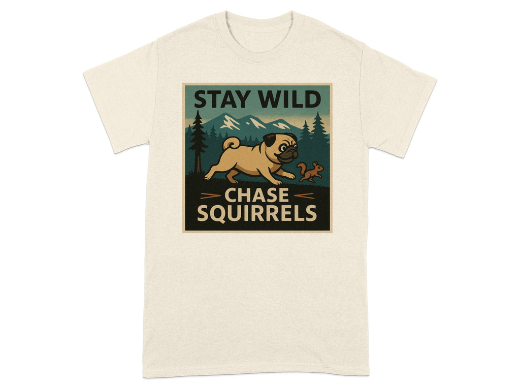 T-shirt graphic: pug chasing a squirrel with text "STAY WILD CHASE SQUIRRELS".
