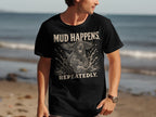 Black t-shirt with "MUD HAPPENS REPEATEDLY" text and splashing dog graphic.
