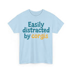 Corgi cute text "easily distracted by corgis" T-shirt