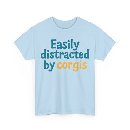 Corgi cute text "easily distracted by corgis" T-shirt