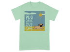 T-shirt graphic with a pug and the text "PUG DAYS ARE THE BEST DAYS".