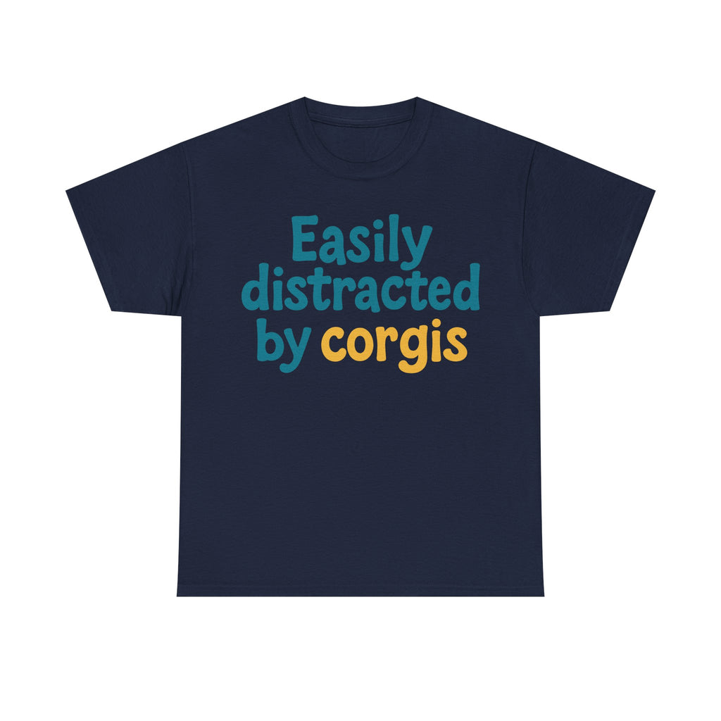 Corgi cute text "easily distracted by corgis" T-shirt