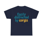 Corgi cute text "easily distracted by corgis" T-shirt