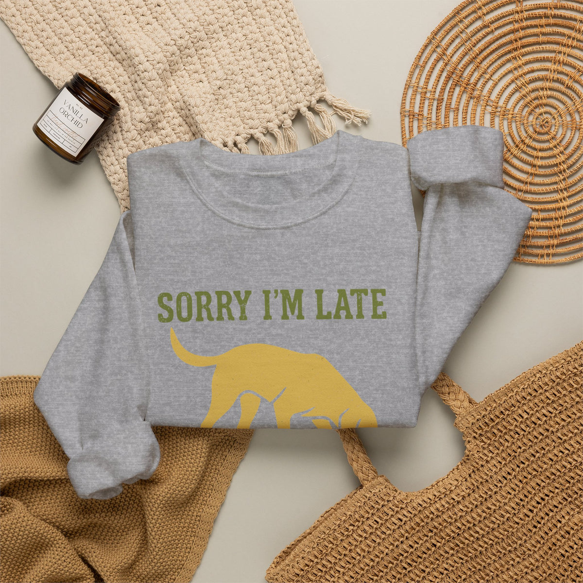Sorry I'm Late My Lab Had Sniffing To Do Sweatshirt