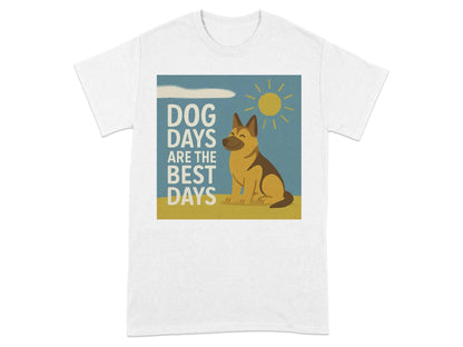 Dog Days Are the Best Days German Shepherd T-Shirt White T-shirt