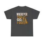 Wherever You Go, I Go Tervuren T-Shirt