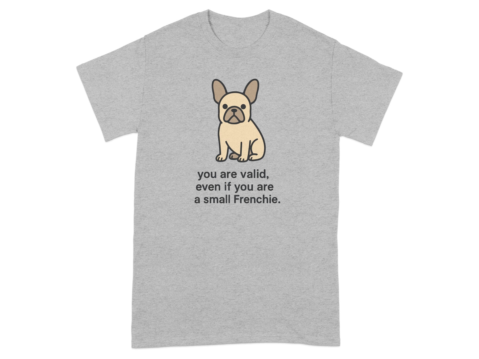 You Are Valid Even If You Are Small Frenchie product