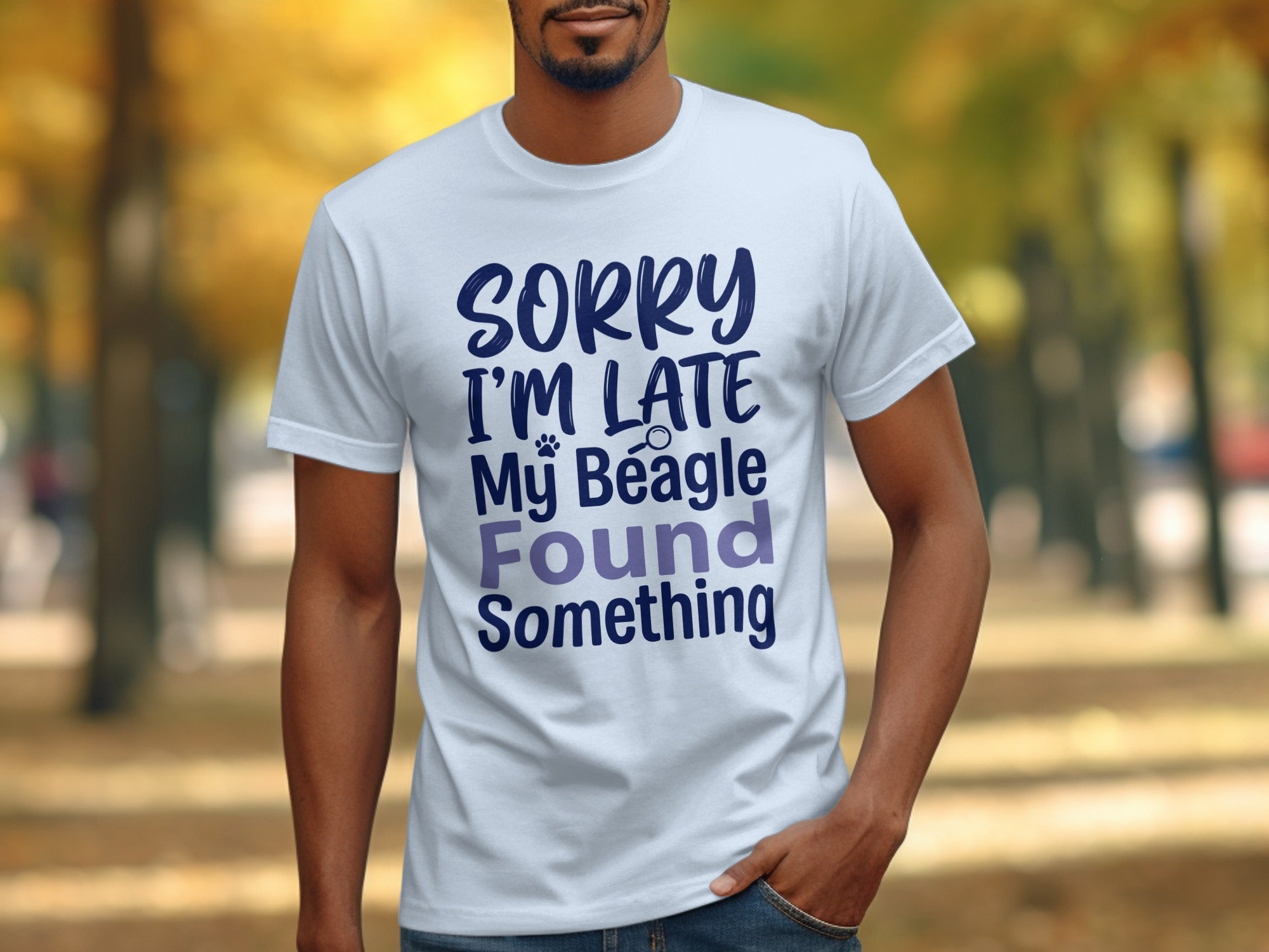 White t-shirt with text "Sorry I'm Late My Beagle Found Something".