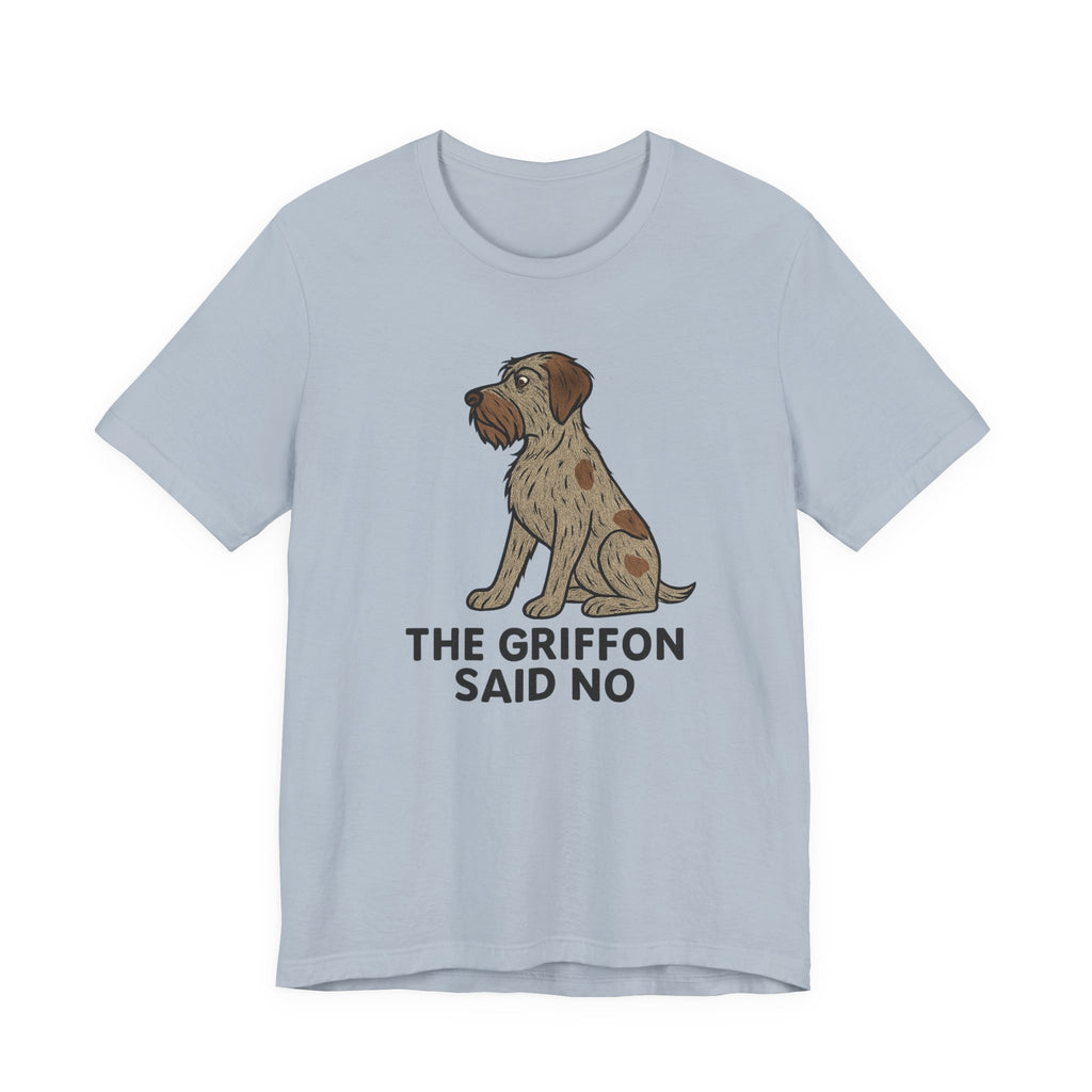Wirehaired Pointing Griffon Said No Tee
