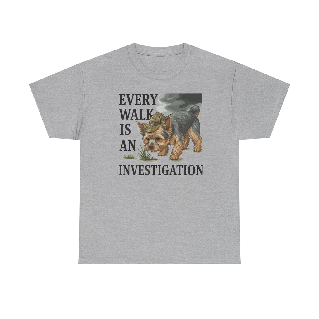 Every Walk is an Investigation Yorkshire Terrier T-Shirt