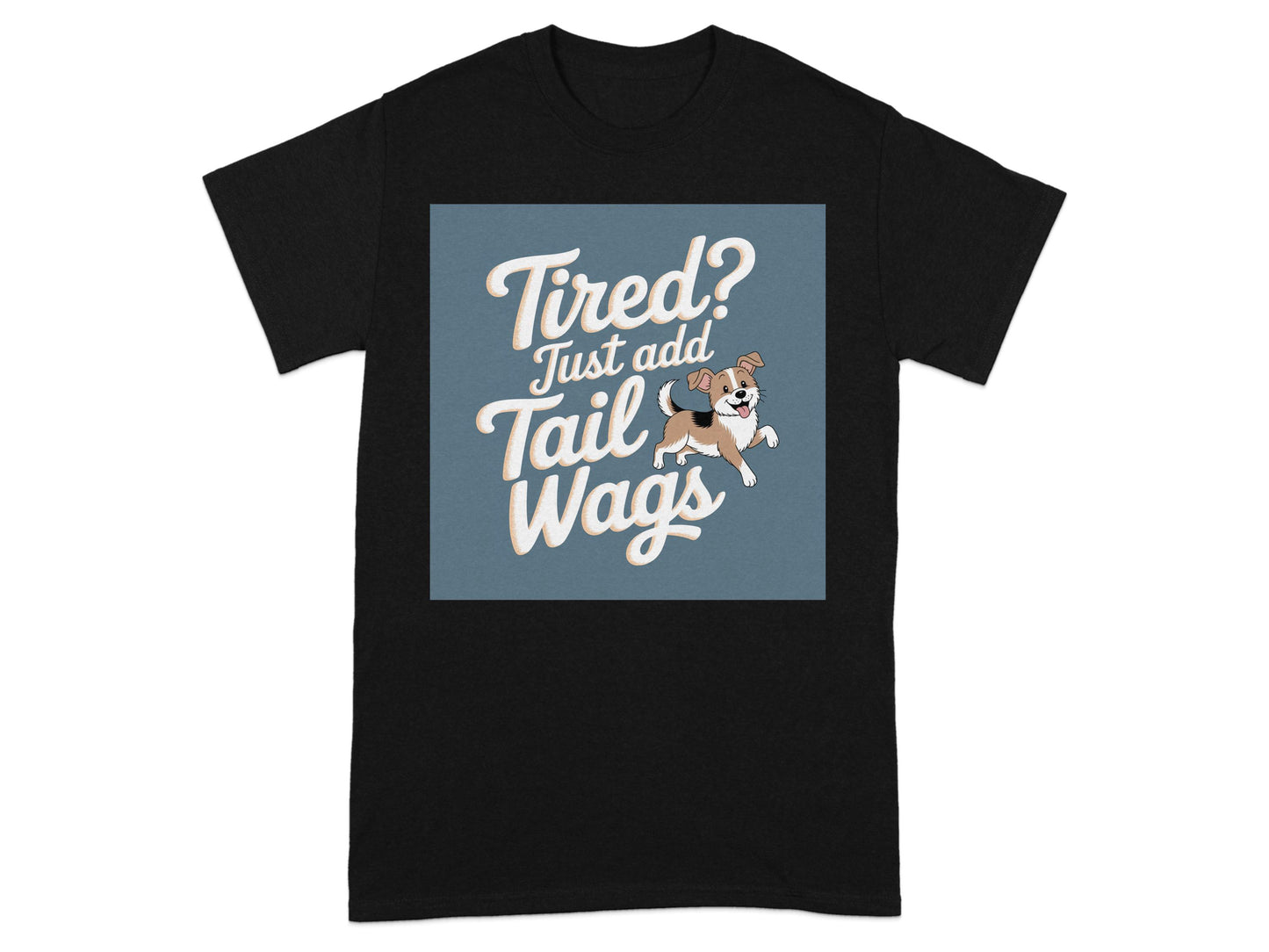 Tired Just Add Tail Wags Dog Lover T-Shirt product type