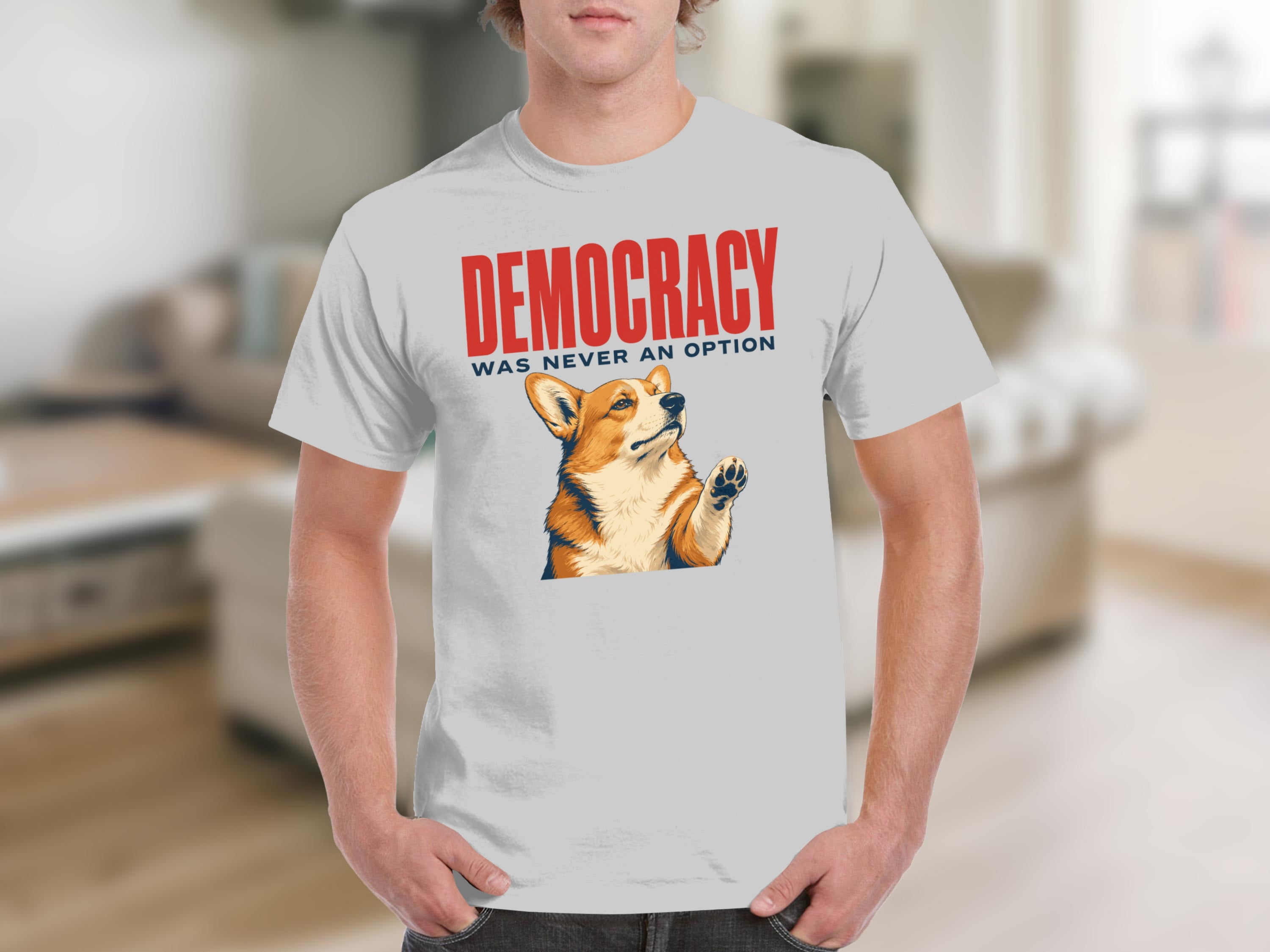 White t-shirt with "DEMOCRACY WAS NEVER AN OPTION" and a corgi raising paw.