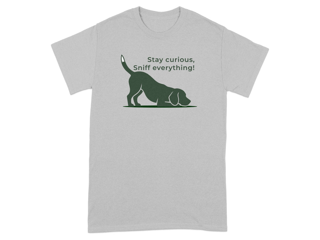Grey t-shirt with a beagle in a play bow and the text "Stay curious, Sniff everything!"