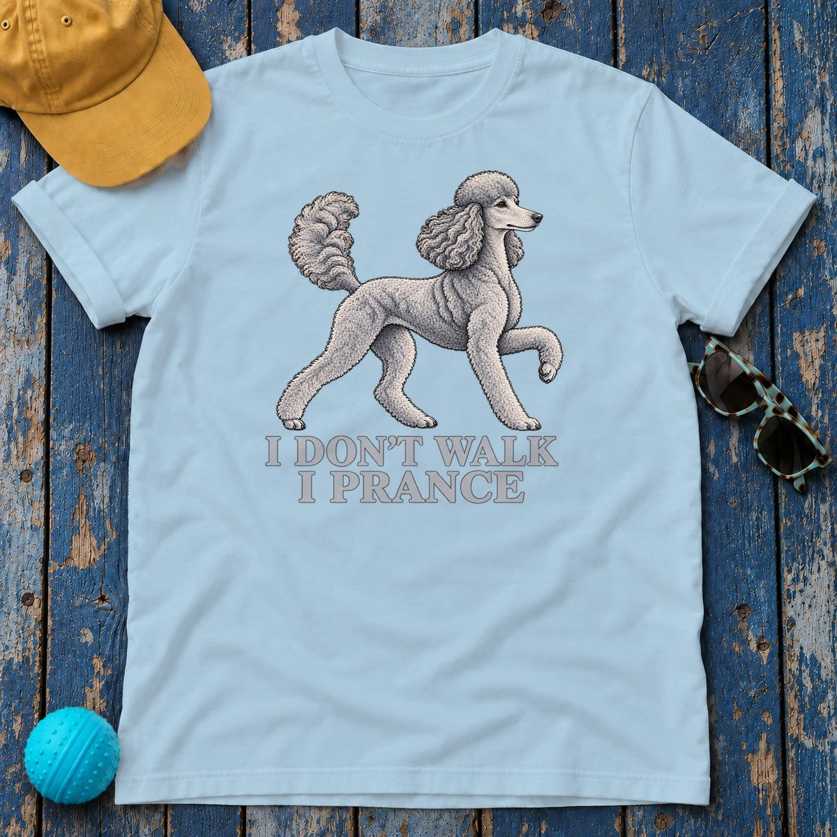 I Don't Walk I Prance Poodle T-Shirt in Light Blue