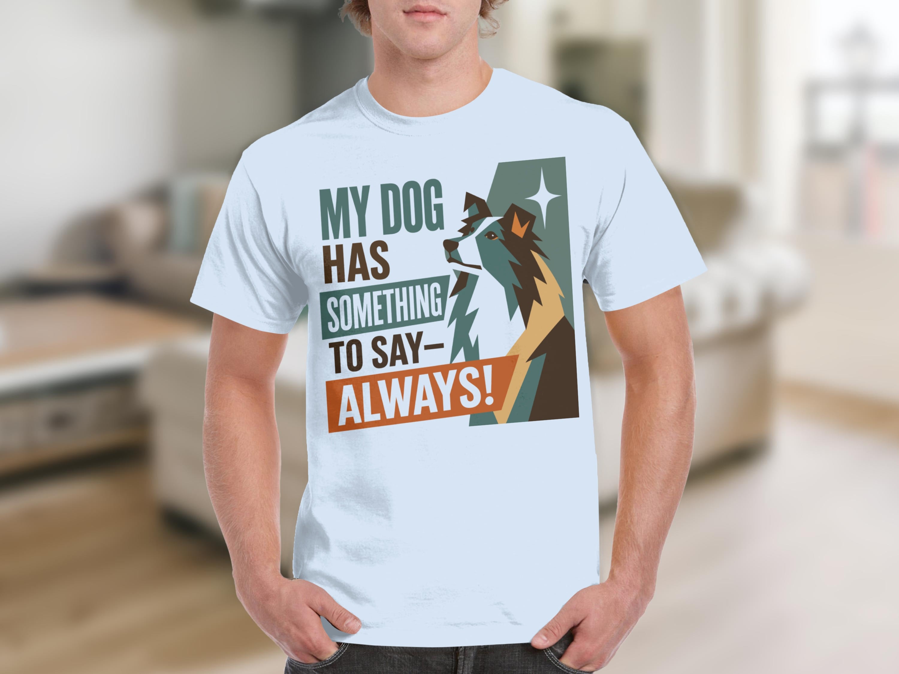 White t-shirt with dog illustration and text "MY DOG HAS SOMETHING TO SAY - ALWAYS!".
