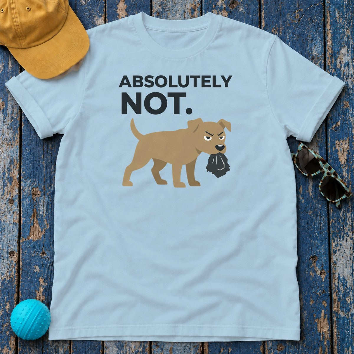 ABSOLUTELY NOT dog refuse funny pet saying T-Shirt in Light Blue
