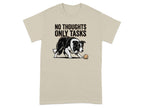T-shirt with a Border Collie and the text "NO THOUGHTS ONLY TASKS".
