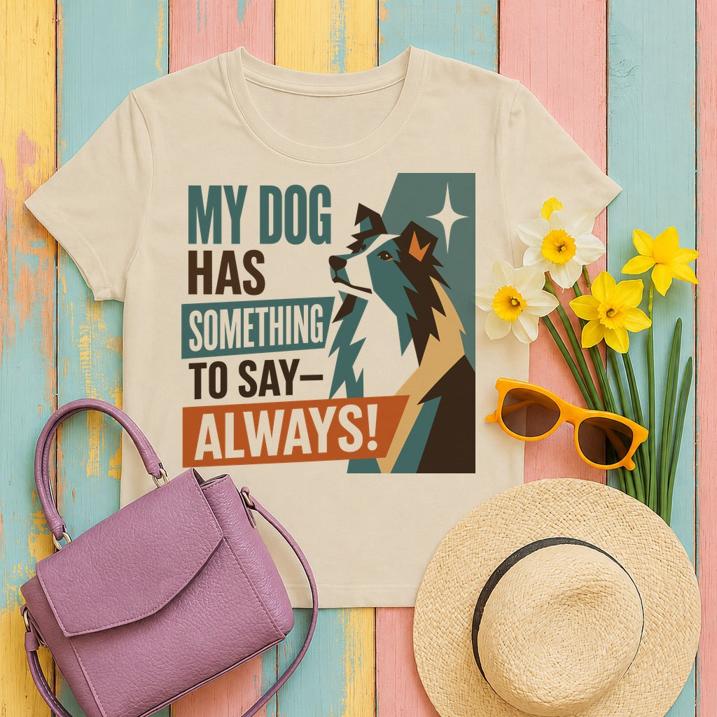 My Sheltie Always Has Something To Say T-shirt in Sand