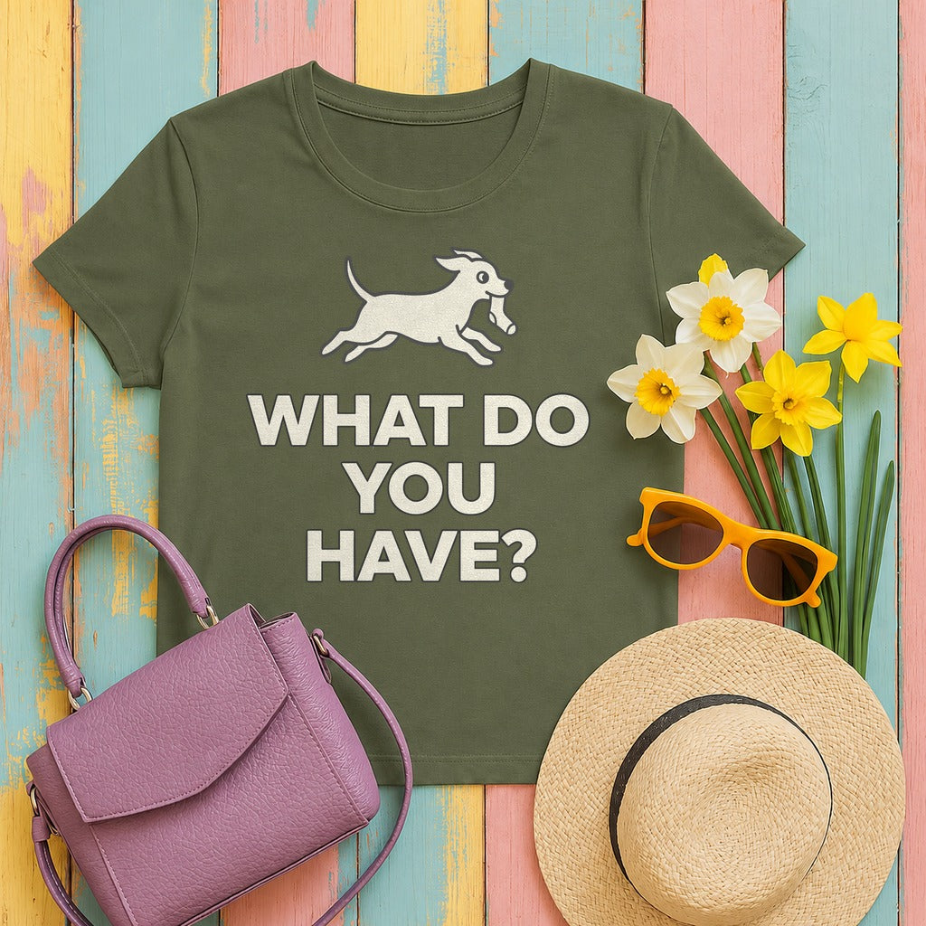 Running Dog WHAT DO YOU HAVE T-Shirt in Military Green