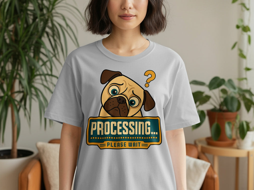 Gray t-shirt with a confused pug and text "PROCESSING... PLEASE WAIT."