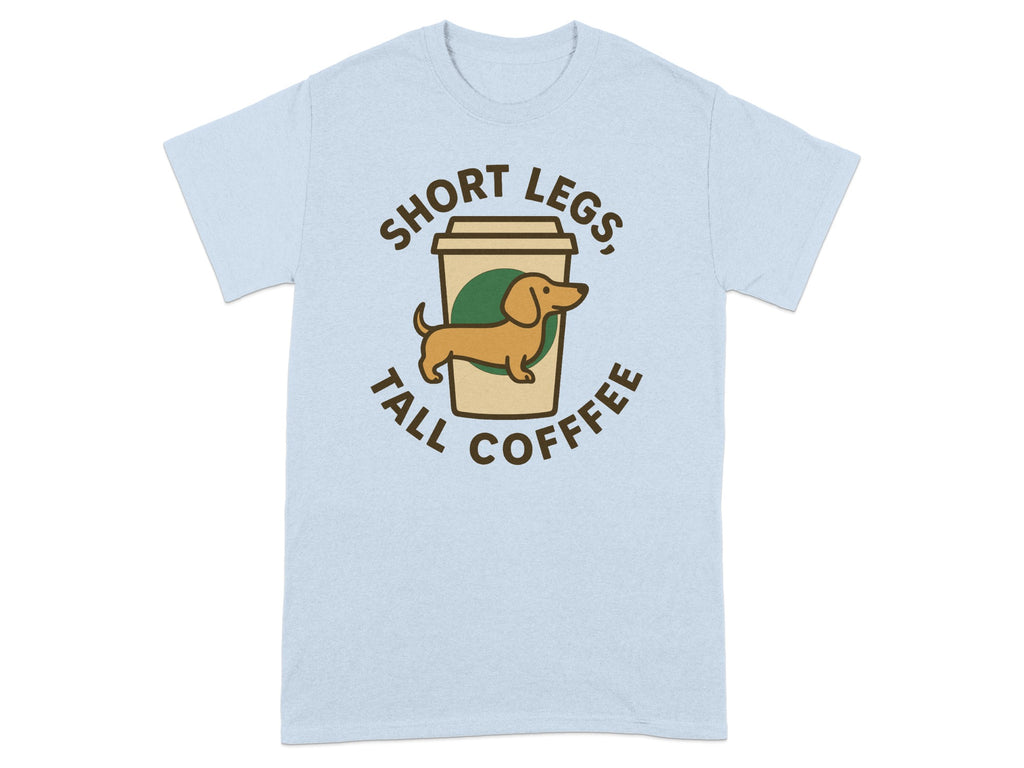 Short Legs Tall Coffee Funny Dog Lovers T-shirt