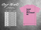 Fetch Sure Give It Back No Pink T-Shirt