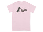 Pink t-shirt with a Schnauzer silhouette and "Sorry I Can't. My Schnauzer Said No." text.