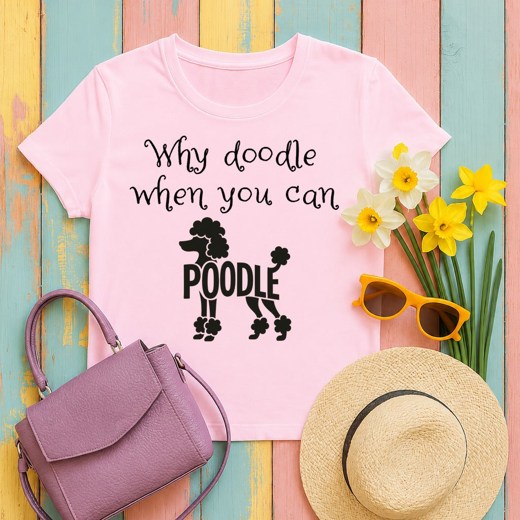 Why Doodle When You Can Poodle T-Shirt in Light Pink