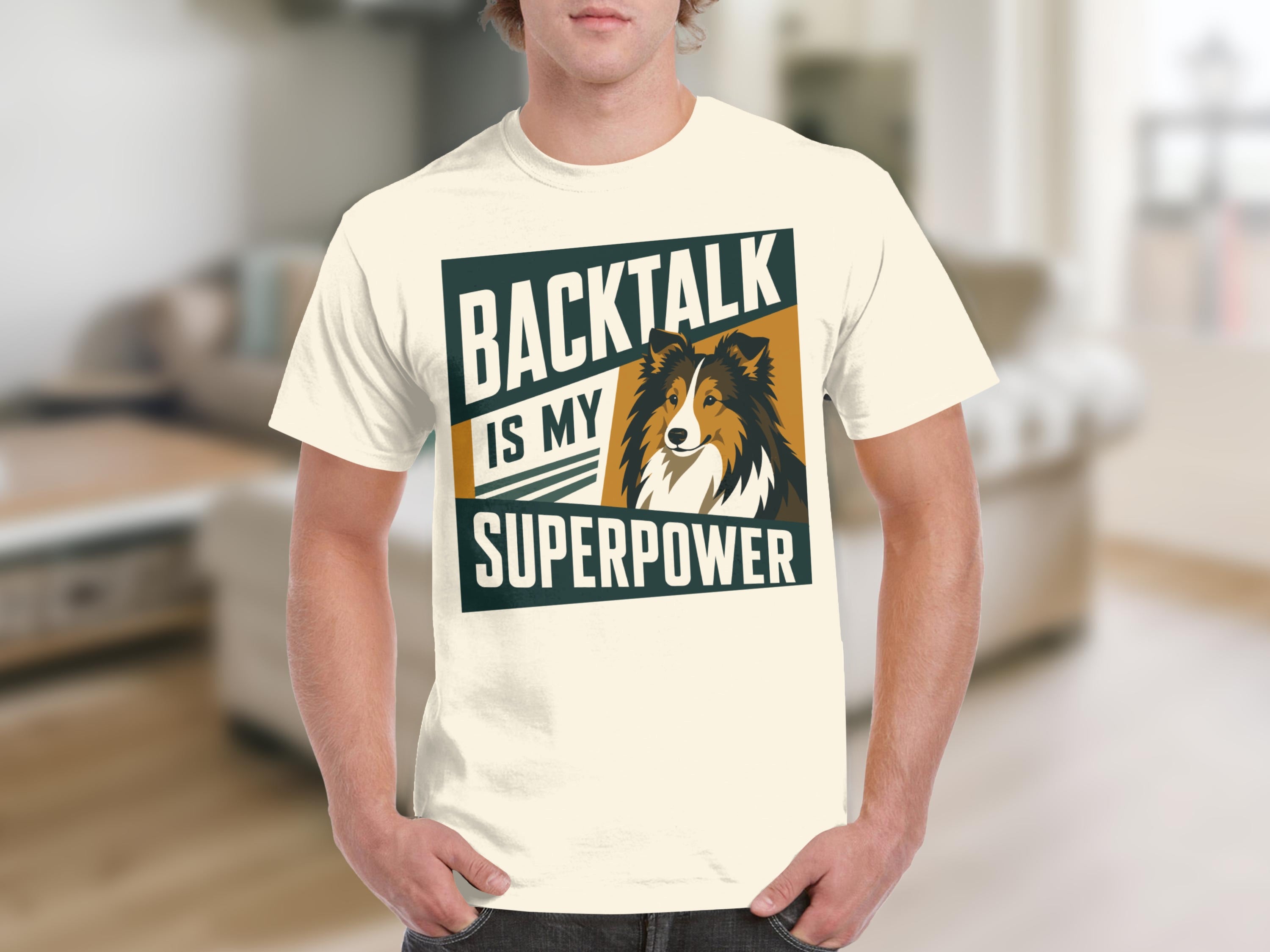 Cream t-shirt with "BACKTALK IS MY SUPERPOWER" and a Shetland sheepdog.