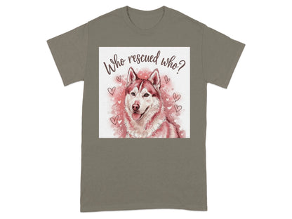 Adorable Husky Who Rescued Who Heart Design T-Shirts Brownsavana T-shirt