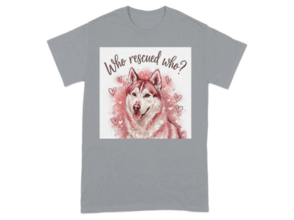 Adorable Husky Who Rescued Who Heart Design T-Shirts Gravel T-shirt