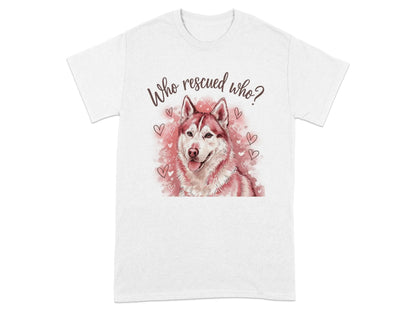 Adorable Husky Who Rescued Who Heart Design T-Shirts White T-shirt