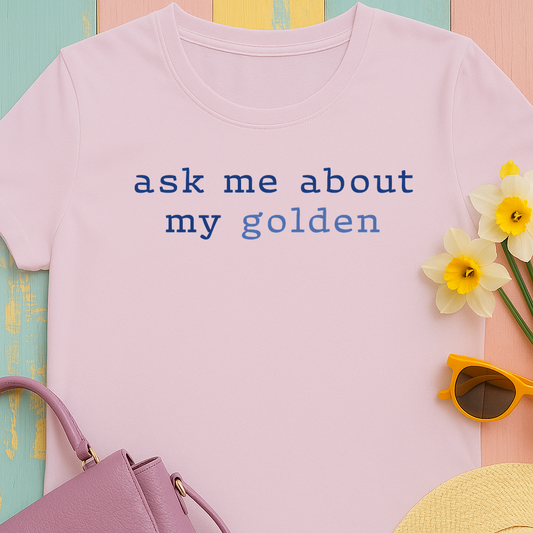 'Ask Me About My Golden' Text Design Unisex Heavy Cotton T-Shirt